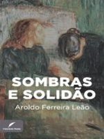 Sombras e Solidão Aroldo Ferreira Leão